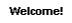 Welcome! - Bem-vindo!